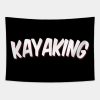 Kayaking Tapestry Official Kayaking Merch