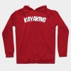 Kayaking Hoodie Official Kayaking Merch