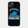 Kayaking Phone Case Official Kayaking Merch