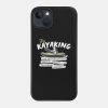 Try Kayaking Phone Case Official Kayaking Merch