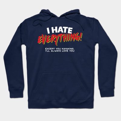 I Hate Everything Except Kayaking Hoodie Official Kayaking Merch