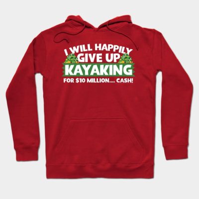 I Will Happily Give Up Kayaking Hoodie Official Kayaking Merch