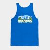 I Will Happily Give Up Kayaking Tank Top Official Kayaking Merch