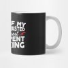 Most Of My Life Ive Wasted But The Rest Was Spent  Mug Official Kayaking Merch