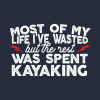 Most Of My Life Ive Wasted But The Rest Was Spent  Tank Top Official Kayaking Merch