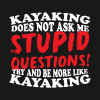 Kayaking Does Not Ask Me Stupid Questions Mug Official Kayaking Merch