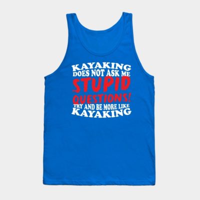 Kayaking Does Not Ask Me Stupid Questions Tank Top Official Kayaking Merch