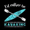 Id Rather Be Kayaking Kayak Mug Official Kayaking Merch