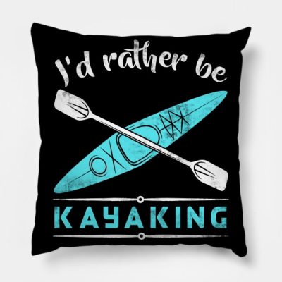 Id Rather Be Kayaking Kayak Throw Pillow Official Kayaking Merch