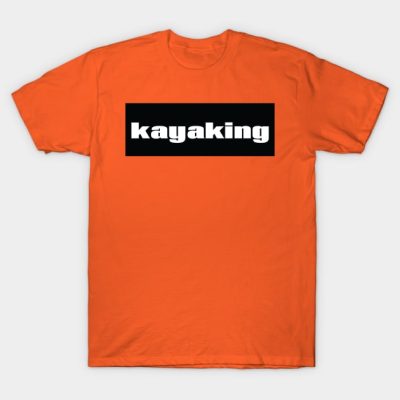 Kayaking T-Shirt Official Kayaking Merch