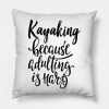 Kayaking Because Adulting Is Hard Throw Pillow Official Kayaking Merch