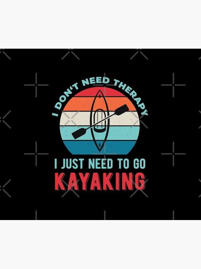 I Just Need To Go Kayaking Kayaker Funny Tapestry Official Kayaking Merch