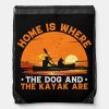 home is where the dog and kayak are drawstring bag rf59dd5203da2445cb2e8d6e3d41623a8 zffcx 1000 - Kayaking Gifts