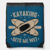 kayaking gets me wet drawstring bag rdb6d309938e642f2a1dd35dec45a9657 zffcx 1000 - Kayaking Gifts