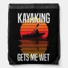 kayaking gets me wet funny kayak water activity drawstring bag r6169b42ba1074789b46fe25016ab3d9c zffcx 1000 - Kayaking Gifts