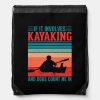 kayaks and dogs count me in drawstring bag r68bbd07d545342398a8c35cf31f2a084 zffcx 1000 - Kayaking Gifts