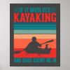 kayaks and dogs count me in poster r2ca8ef0bdd06463f9bfd8a8dcb4050b9 wvc 8byvr 1000 - Kayaking Gifts