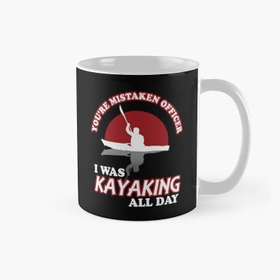 You'Re Mistaken Officer I Was Kayaking All Day Mug Official Kayaking Merch