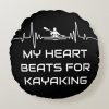 my heart beats for kayaking simple round pillow r668276cb9dd343168331da96e538329f z6i0e 1000 - Kayaking Gifts