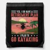 retirement kayaking plan drawstring bag rea9fcc875c2f4f7ebe010222f4e79a10 zffcx 1000 - Kayaking Gifts