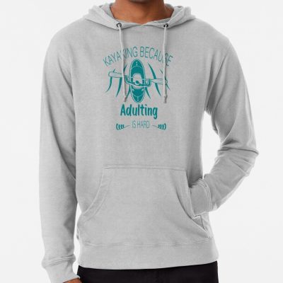 Kayaking Because Adulting Is Hard Hoodie Official Kayaking Merch