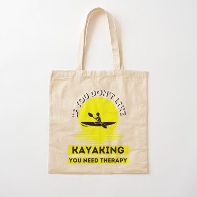 If You Don'T Like Kayaking You Need Therapy    ,  Funny  Kayaking Tote Bag Official Kayaking Merch