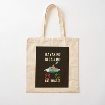 Kayaking Is Calling And I Must Go, Kayaking Lover, Funny Kayaking Quote Tote Bag Official Kayaking Merch