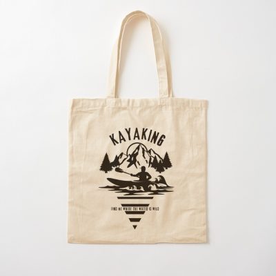 Kayaking. Find Me Where The Water Is Wild. Tote Bag Official Kayaking Merch