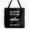 Kayaking Is Calling And I Must Go, Kayaking Lover, Funny Kayaking Quote Tote Bag Official Kayaking Merch