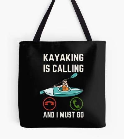 Kayaking Is Calling And I Must Go, Kayaking Lover, Funny Kayaking Quote Tote Bag Official Kayaking Merch