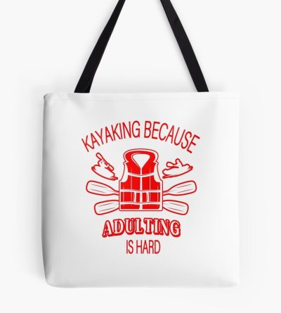 Kayaking Because Adulting Is Hard Tote Bag Official Kayaking Merch