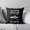 Kayaking Is Calling And I Must Go, Kayaking Lover, Funny Kayaking Quote Throw Pillow Official Kayaking Merch