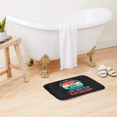 I Just Need To Go Kayaking Kayaker Funny Bath Mat Official Kayaking Merch