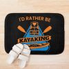 I'D Rather Be Kayaking Bath Mat Official Kayaking Merch