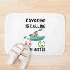 Kayaking Is Calling And I Must Go, Kayaking Lover, Funny Kayaking Quote Bath Mat Official Kayaking Merch