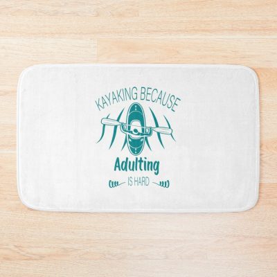 Kayaking Because Adulting Is Hard Bath Mat Official Kayaking Merch