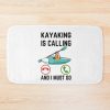 Kayaking Is Calling And I Must Go, Kayaking Lover, Funny Kayaking Quote Bath Mat Official Kayaking Merch