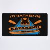 I'D Rather Be Kayaking Mouse Pad Official Kayaking Merch