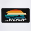 Kayaking Gets Me Wet Kayaker Boating Paddling Mouse Pad Official Kayaking Merch