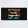 Retro Kayaking Makes Me Wet Funny Kayak Enthusiast For Kayak Lovers Kayaking For Men Kayaking Ideas Mouse Pad Official Kayaking Merch