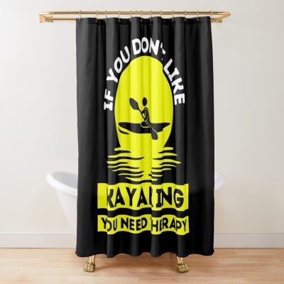 If You Don'T Like Kayaking You Need Therapy    ,  Funny  Kayaking Shower Curtain Official Kayaking Merch