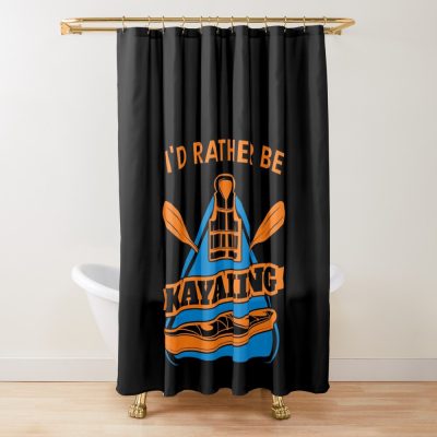 I'D Rather Be Kayaking Shower Curtain Official Kayaking Merch