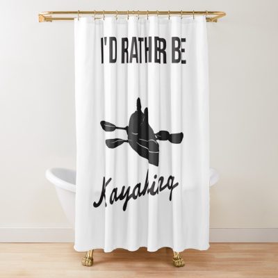 I'D Rather Be Kayaking Shower Curtain Official Kayaking Merch