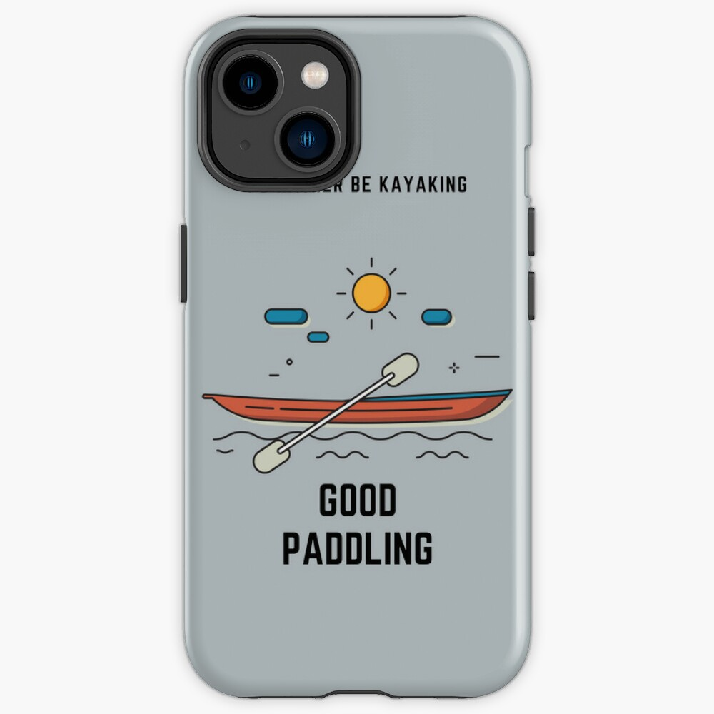 Kayaking Good Paddling Sports Iphone Case